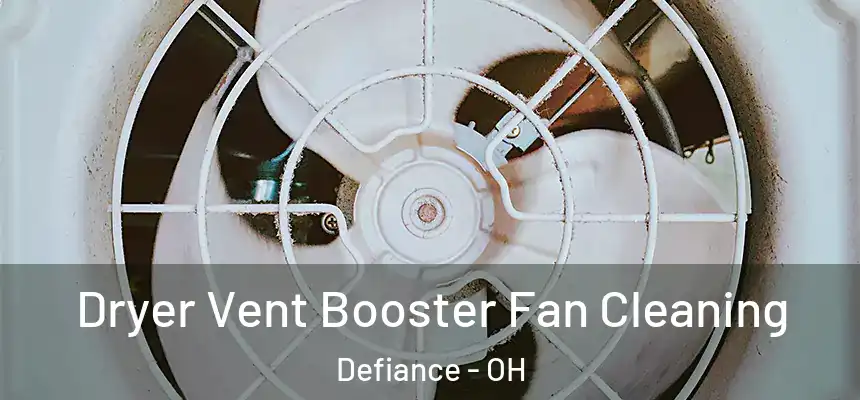 Dryer Vent Booster Fan Cleaning Defiance - OH