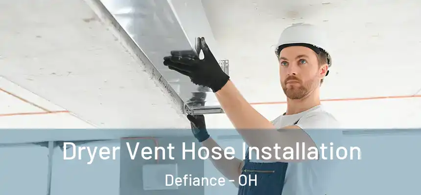  Dryer Vent Hose Installation Defiance - OH