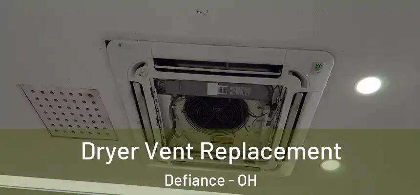  Dryer Vent Replacement Defiance - OH