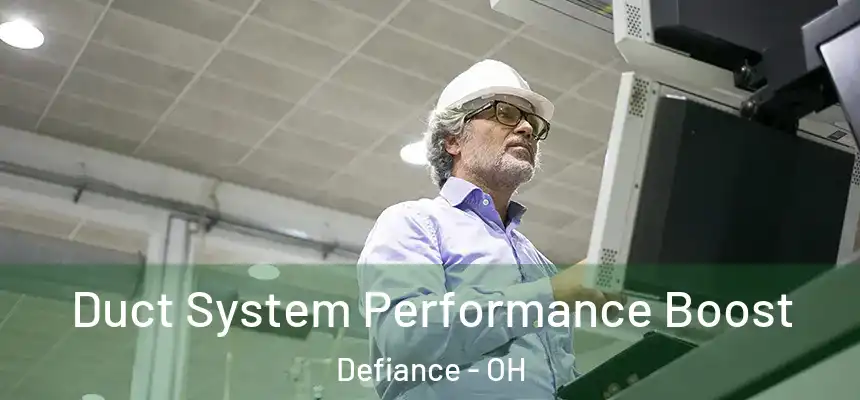 Duct System Performance Boost Defiance - OH