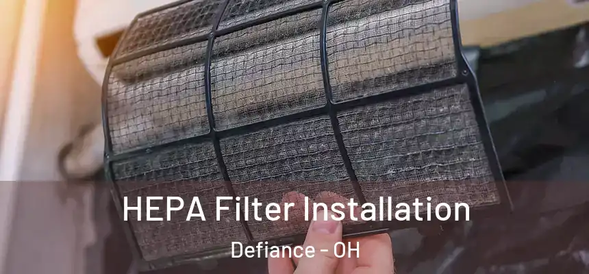 HEPA Filter Installation Defiance - OH