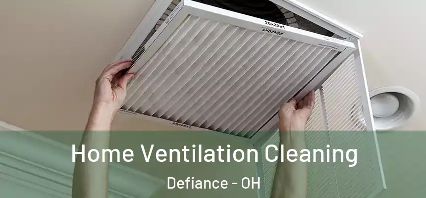 Home Ventilation Cleaning Defiance - OH