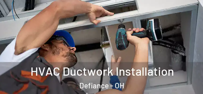  HVAC Ductwork Installation Defiance - OH